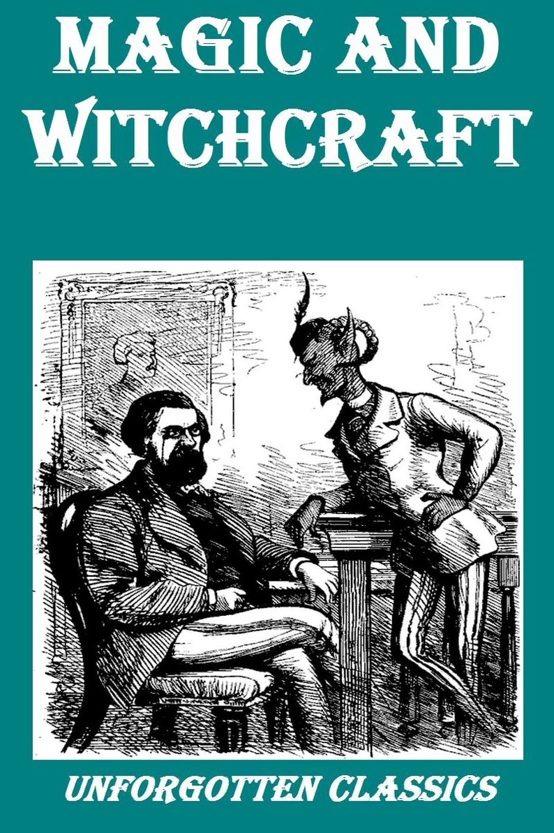 MAGIC AND WITCHCRAFT WITH ILLUSTRATIONS