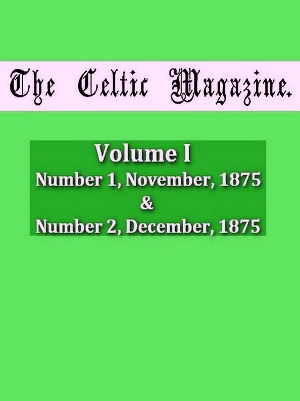 The Celtic Magazine, Vol. 1, No. 1 & No. 2