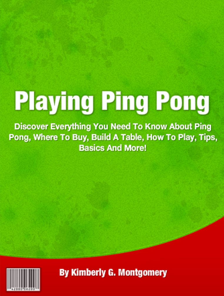 Playing Ping Pong: Discover Everything You Need To Know About Ping Pong, Where To Buy, Build A Table, How To Play, Tips, Basics And More!