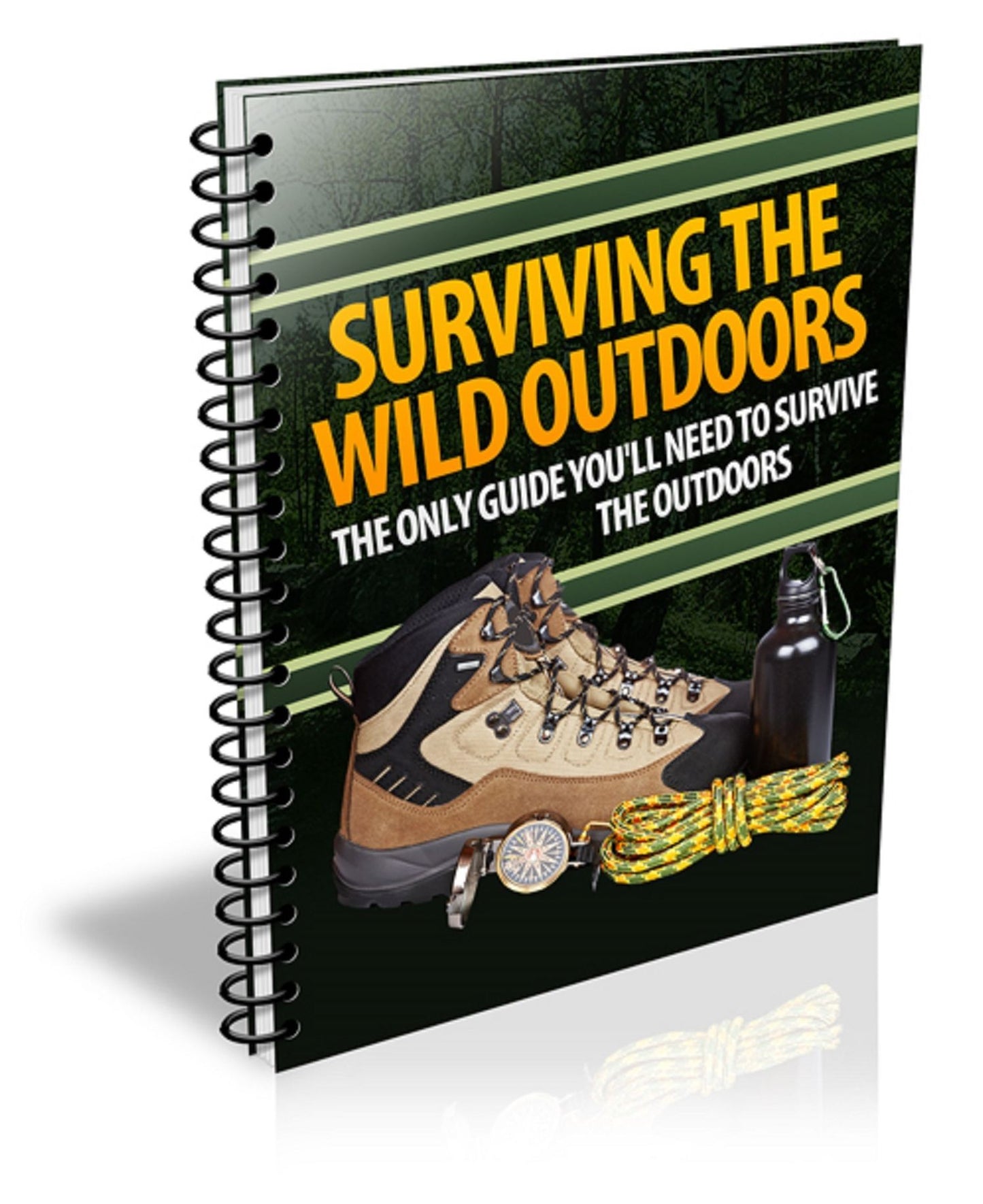 Surviving the Wild Outdoors: The Only Guide You'll Need to Survive the Outdoors