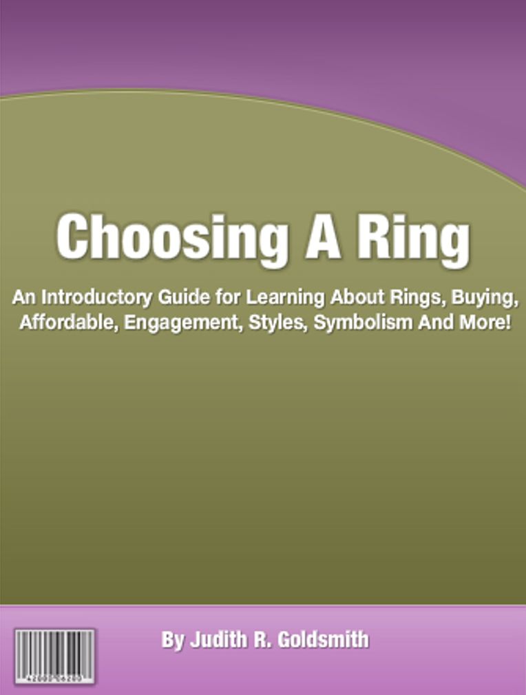 Choosing A Ring: An Introductory Guide for Learning About Rings, Buying, Affordable, Engagement, Styles, Symbolism And More!