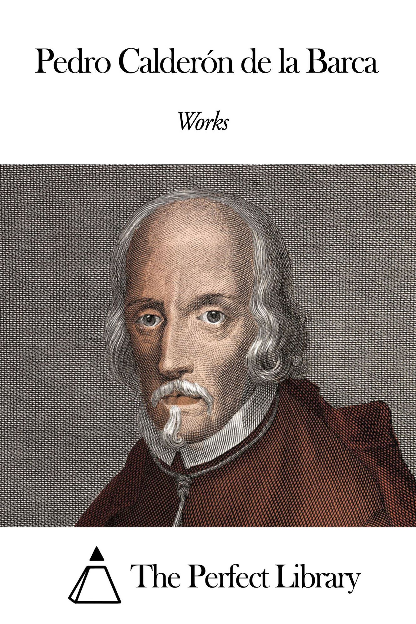 Works of Pedro CalderÃ³n de la Barca