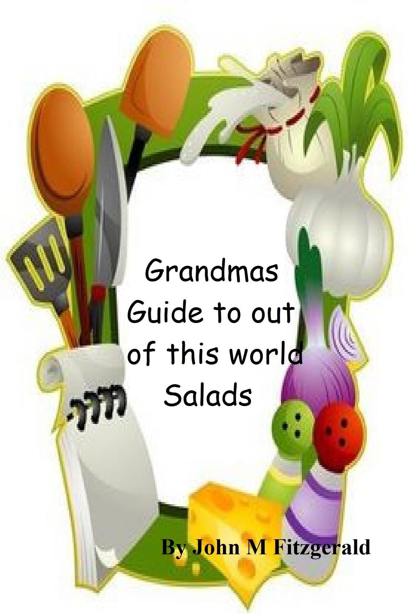 Grandmas Guide to out of this world Salads