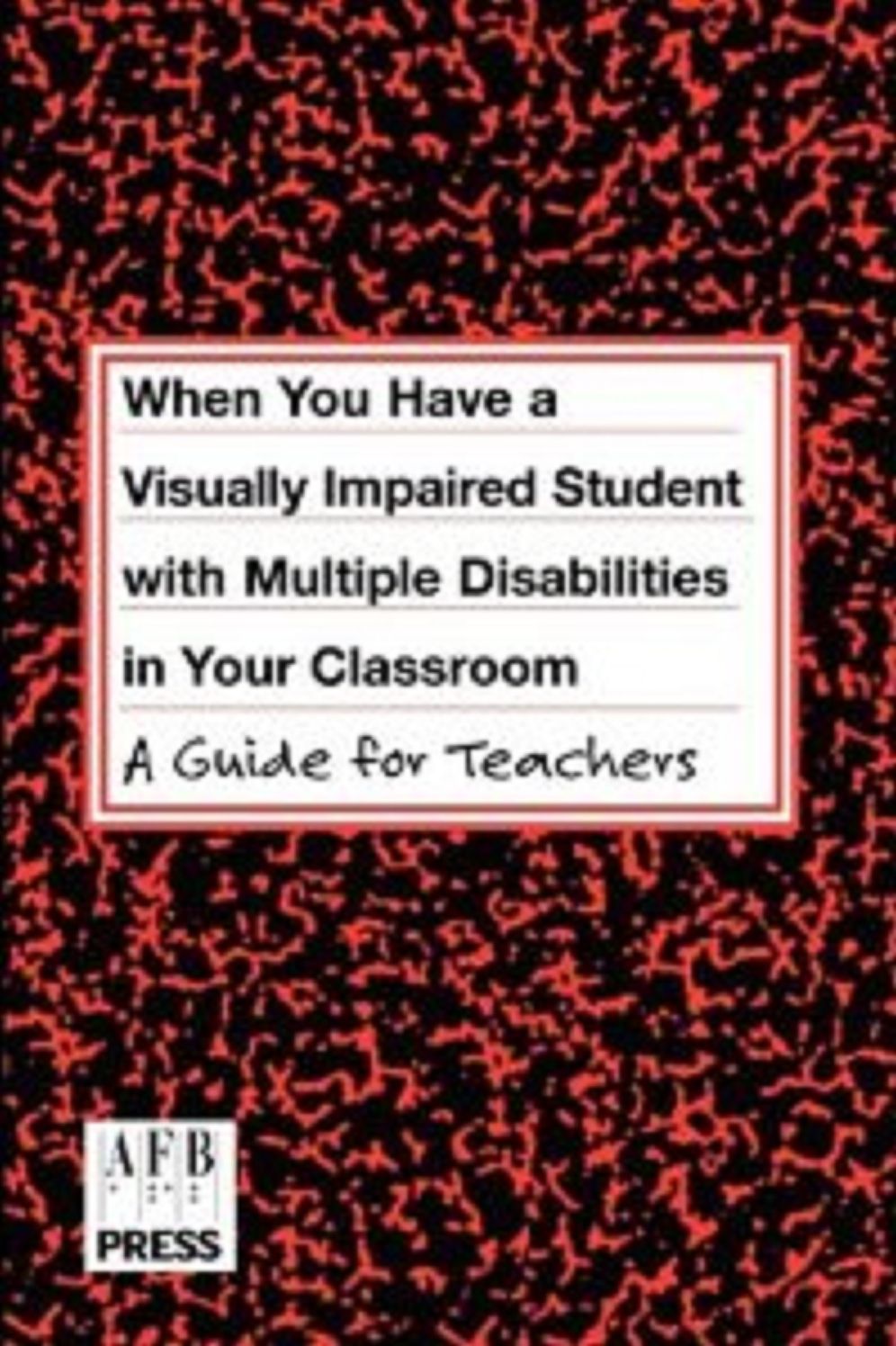 When You Have a Visually Impaired Student with Multiple Disabilities in Your Classroom: A Guide for Teachers