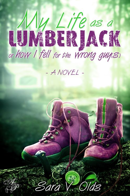 My Life As a Lumberjack or How I Fell For The Wrong Guy(s)