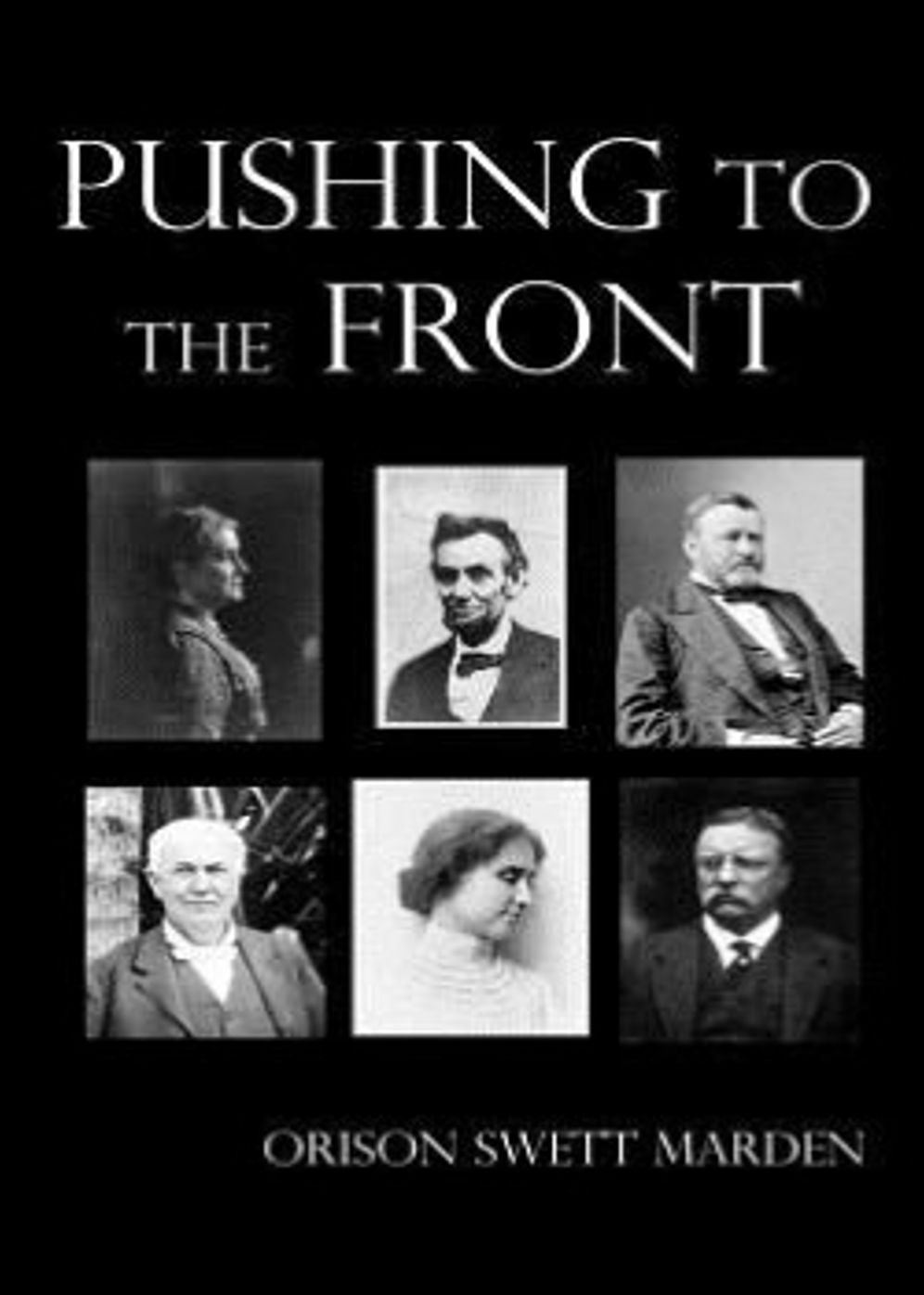 Pushing to the Front: An Instructional Classic By Orison Swett Marden! AAA+++