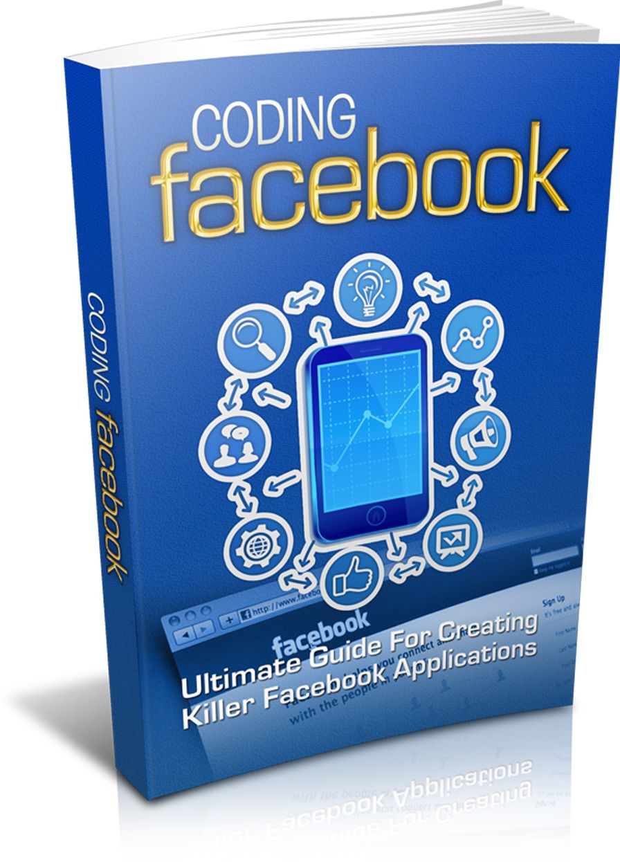 Coding Facebook: Ultimate Guide Of Creating Killer Facebook Applications