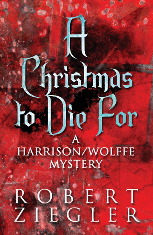 A Christmas to Die For: A Harrison/Wolffe Mystery