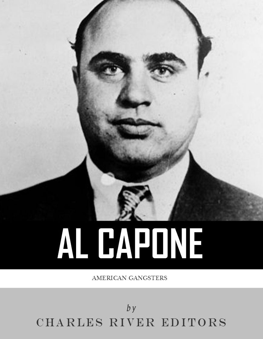 American Gangsters: The Life and Legacy of Al Capone