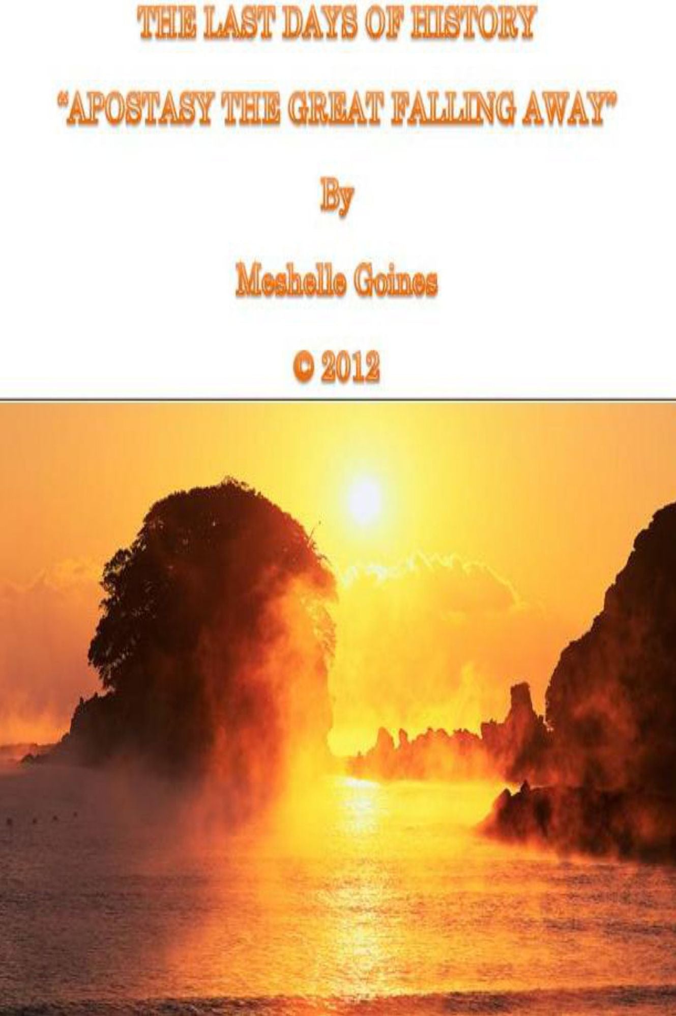 THE LAST DAYS OF HISTORY "APOSTASY THE GREAT FALLING AWAY"