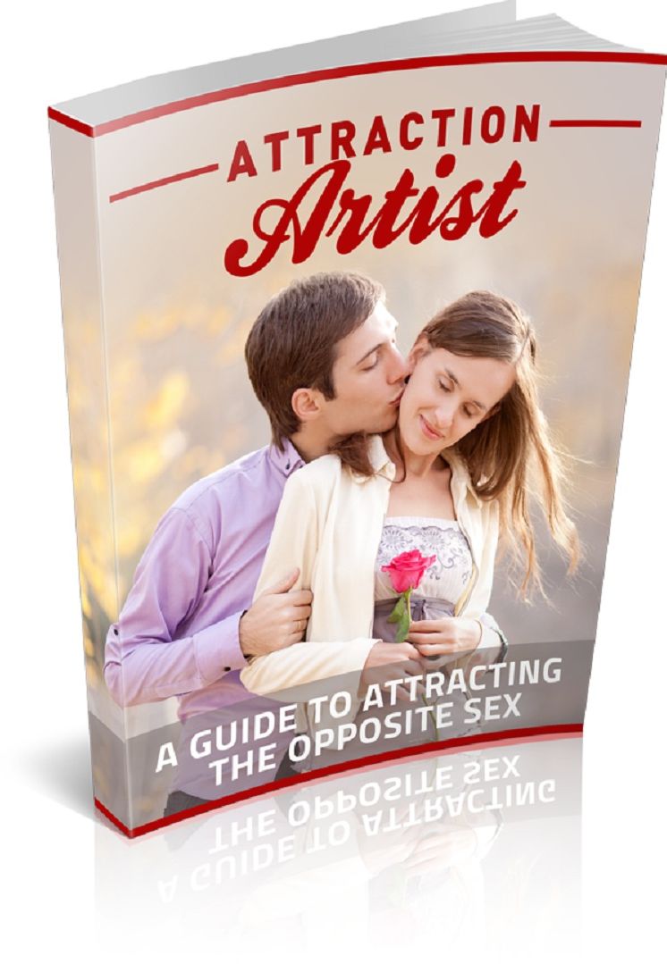 Attraction Artist: A Guide To Attracting The Opposite Sex