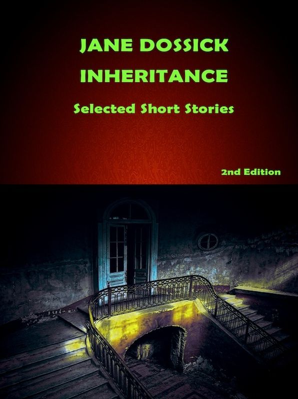 Jane Dossick: Inheritance Selected Short Stories, 2nd. Ed.