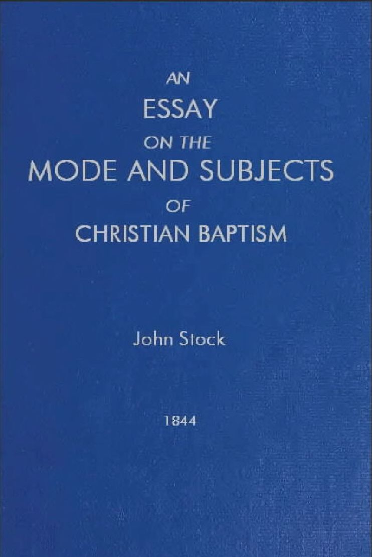 An Essay on the Mode and Subjects of Christian Baptism