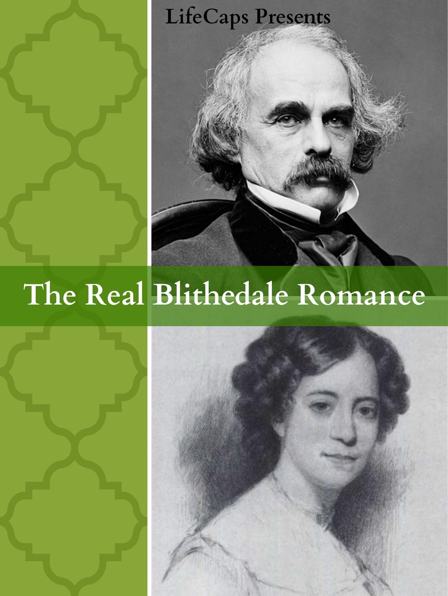 The Real Blithedale Romance: The Love and Marriage of Nathaniel Hawthorne and Sophia Peabody