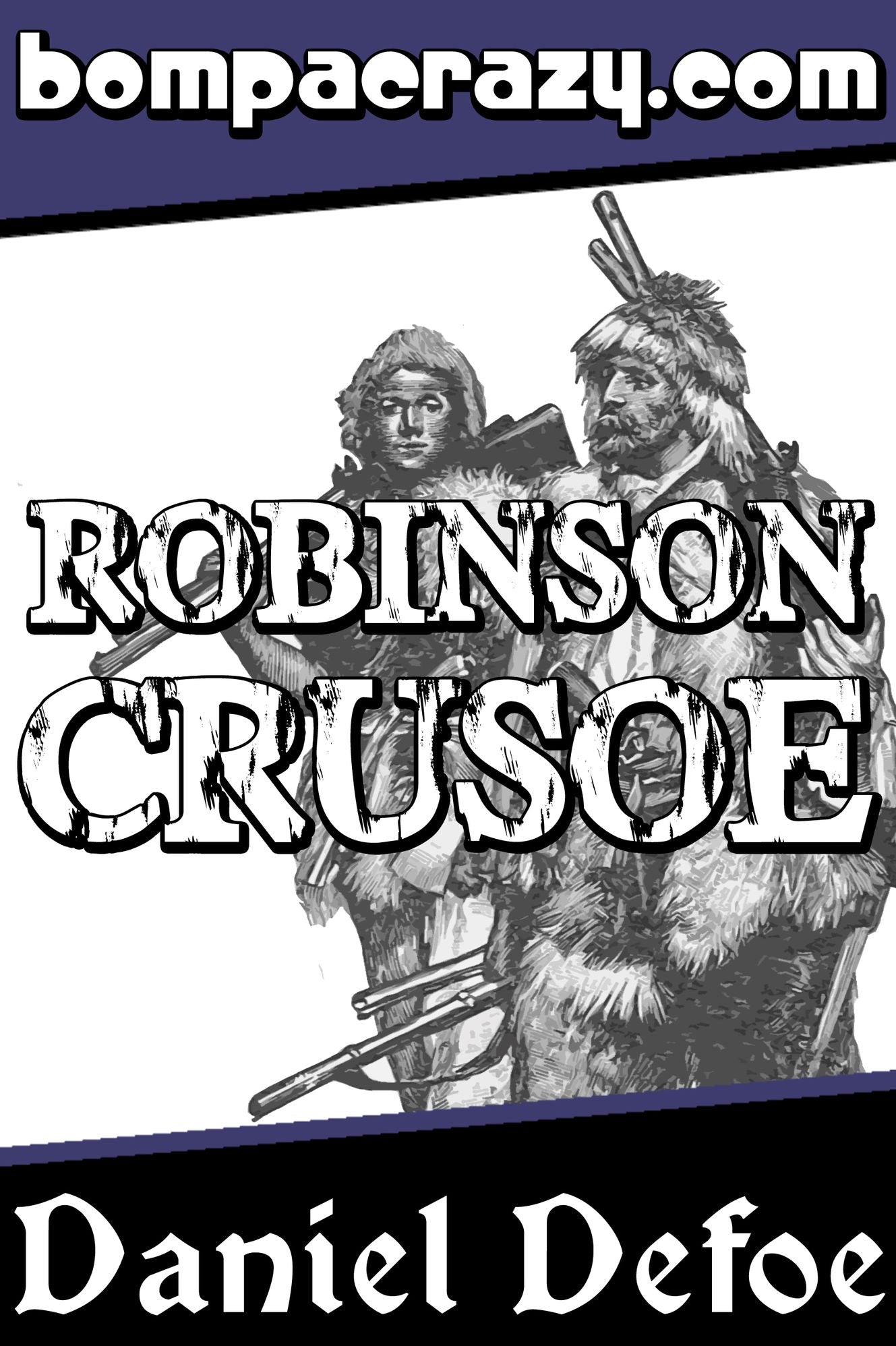 The Life and Adventures of Robinson Crusoe (Illustrated)