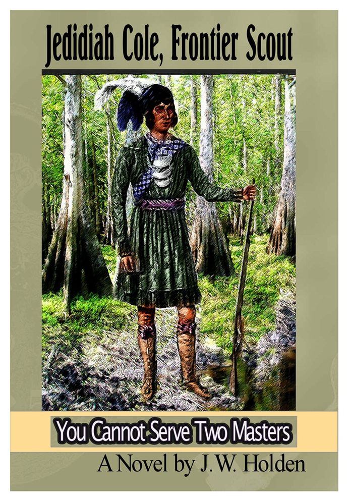 Jedidiah Cole, Frontier Scout: You Cannot Serve Two Masters (Book 2)