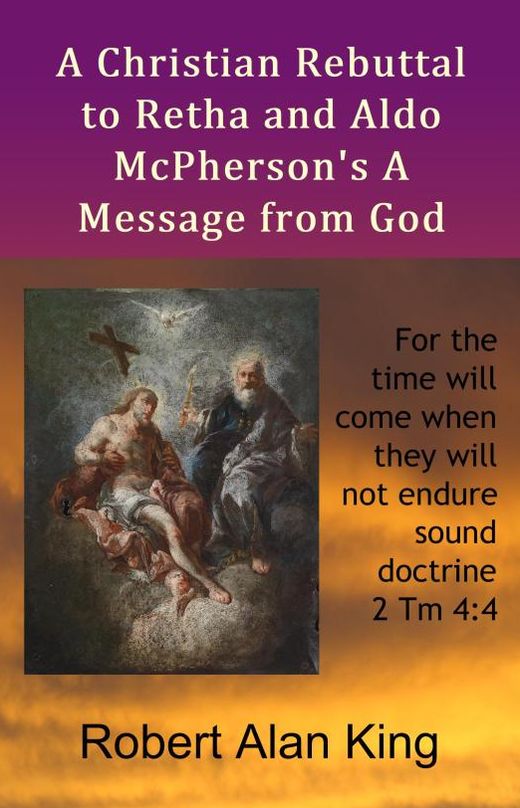 A Christian Rebuttal to Retha and Aldo McPherson's A Message from God