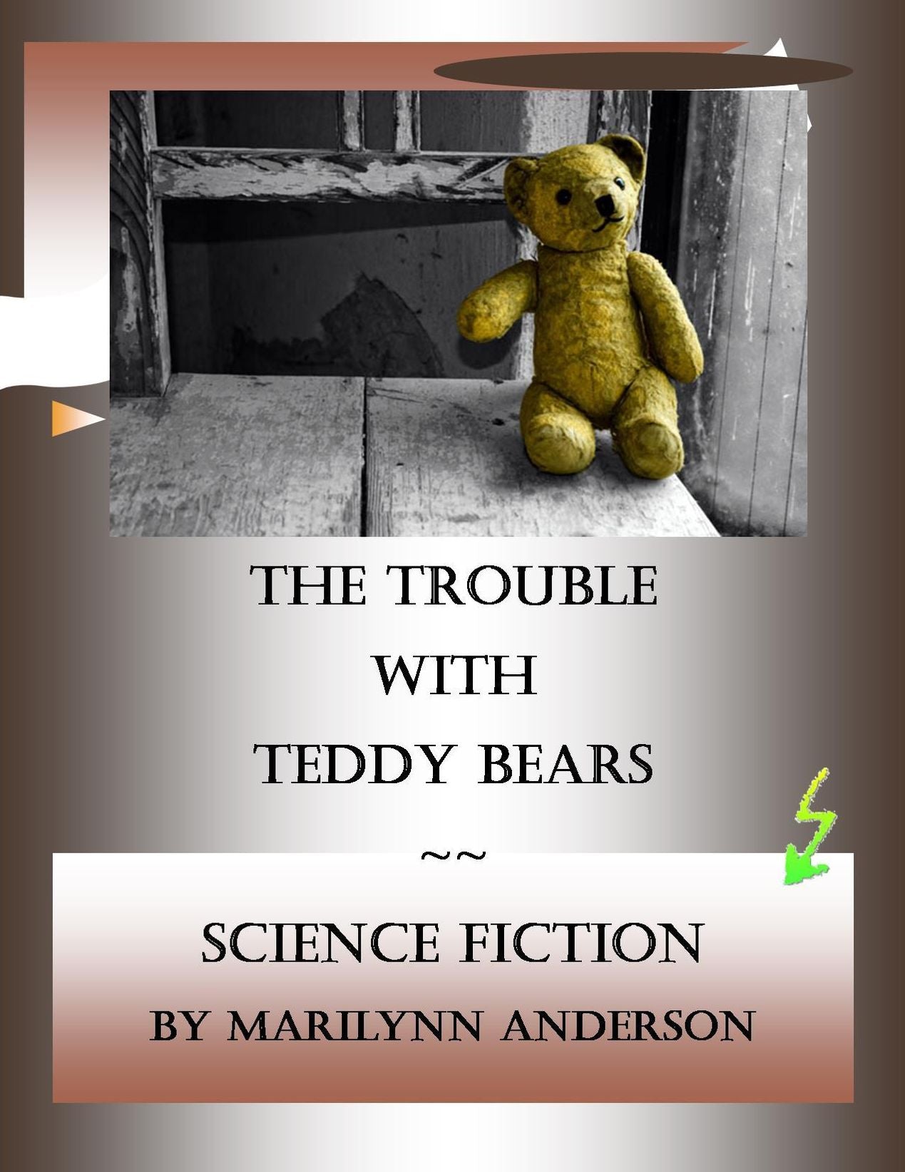 THE TROUBLE WITH TEDDY BEARS ~~ A Science Fiction Chapter Book with Third-Grade Level Words ~~ Interest Level: Grade 6 and UP ~~ EASY CHAPTER BOOKS FOR OLDER KIDS