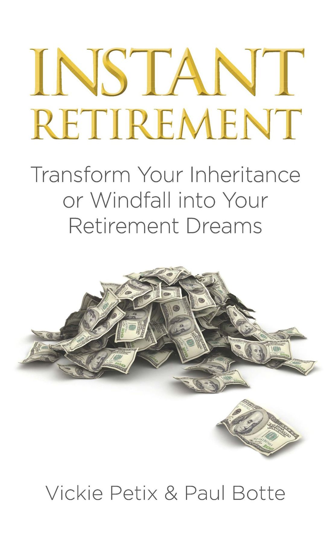 Instant Retirement: Transform Your Inheritance or Windfall into Your Retirement Dreams