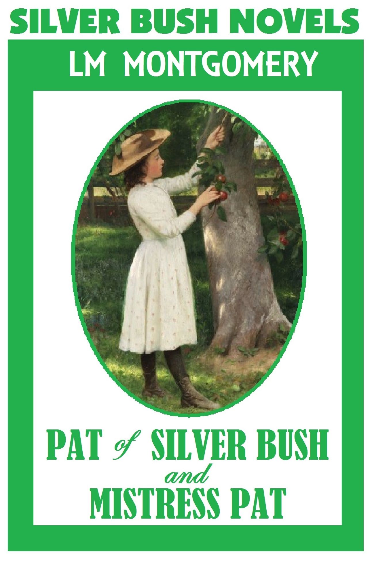 Anne of Green Gables Author, SILVER BUSH NOVELS, by Lucy Maud Montgomery (Includes Pat of Silver Bush & Mistress Pat)