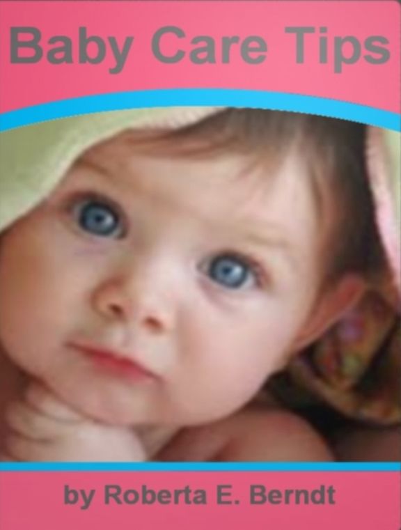 Baby Care Tips: An Introductory Guide for Learning about Baby Care, Tips, Bathing, Sleeping Position, Guide to Massaging, Buying Cribs and More!
