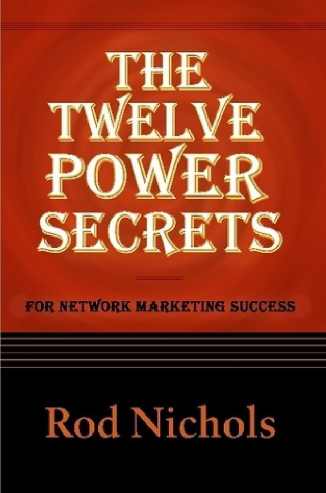 The Twelve Power Secrets for Network Marketing Success