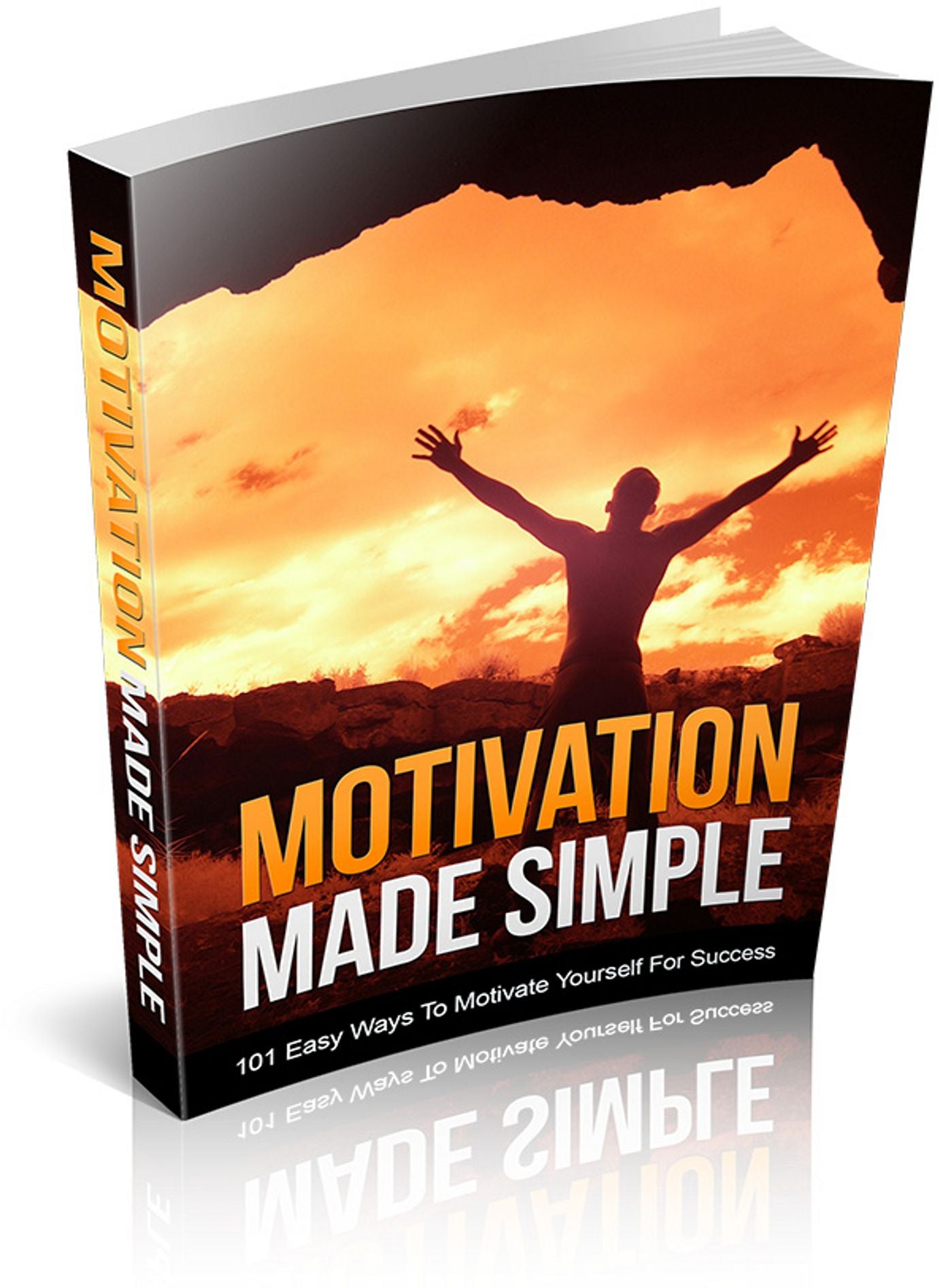 Motivation Made Simple: "Stop Procrastinating And Start Doing! Discover 101 Easy Ways To Motivate Yourself For Success!..." AAA+++
