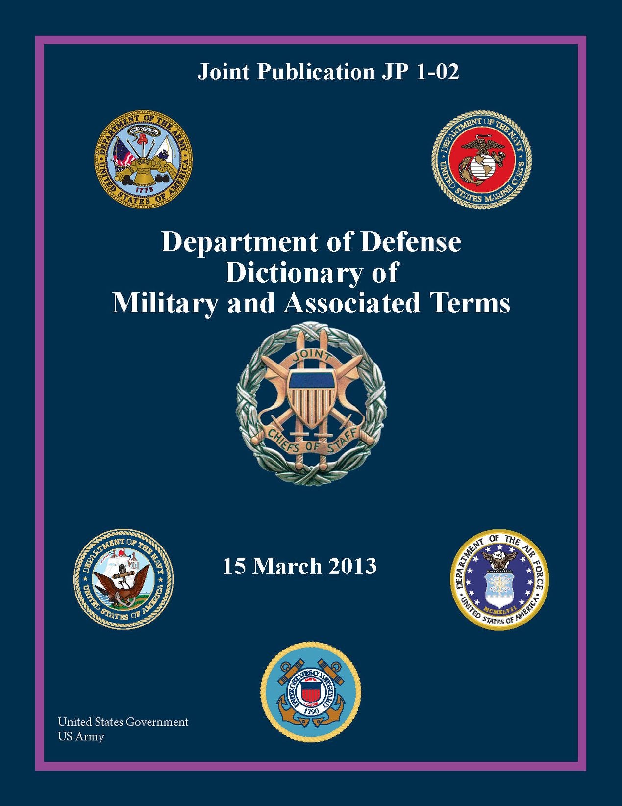 Joint Publication JP 1-02 Department of Defense Dictionary of Military and Associated Terms 15 March 2013