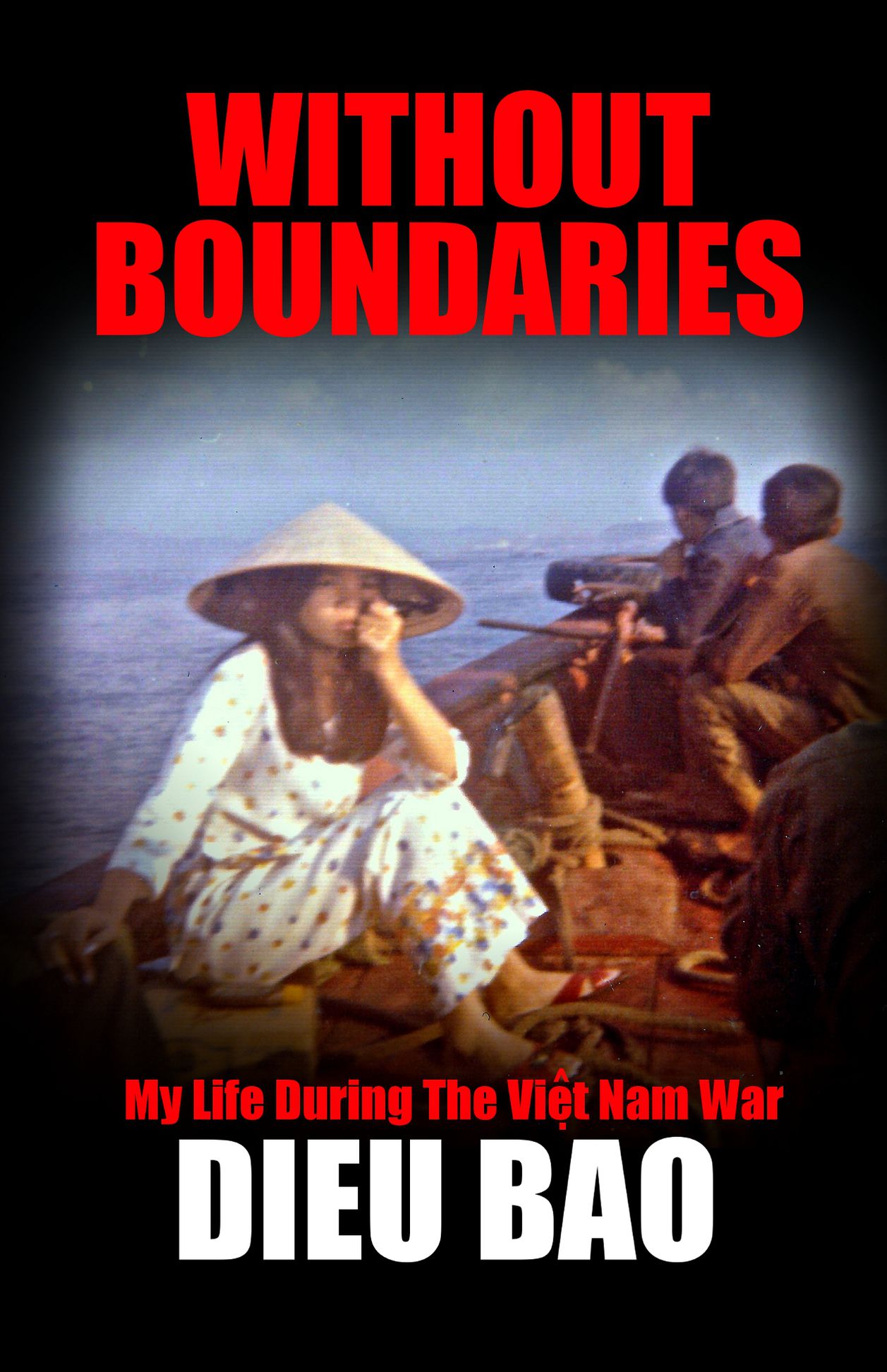 Without Boundaries: My Life During The Vietnam War