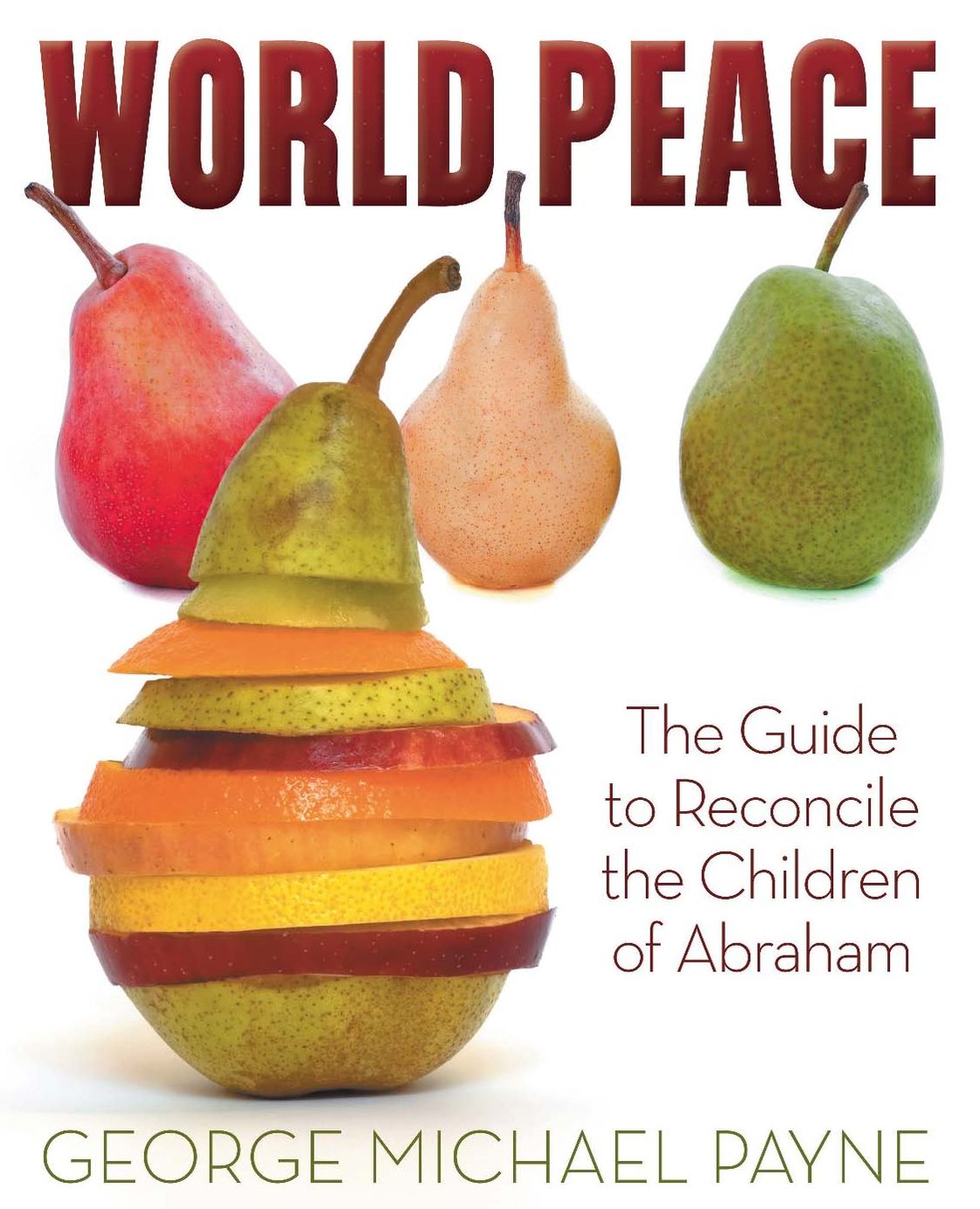 World Peace: The Guide to Reconcile the Children of Abraham