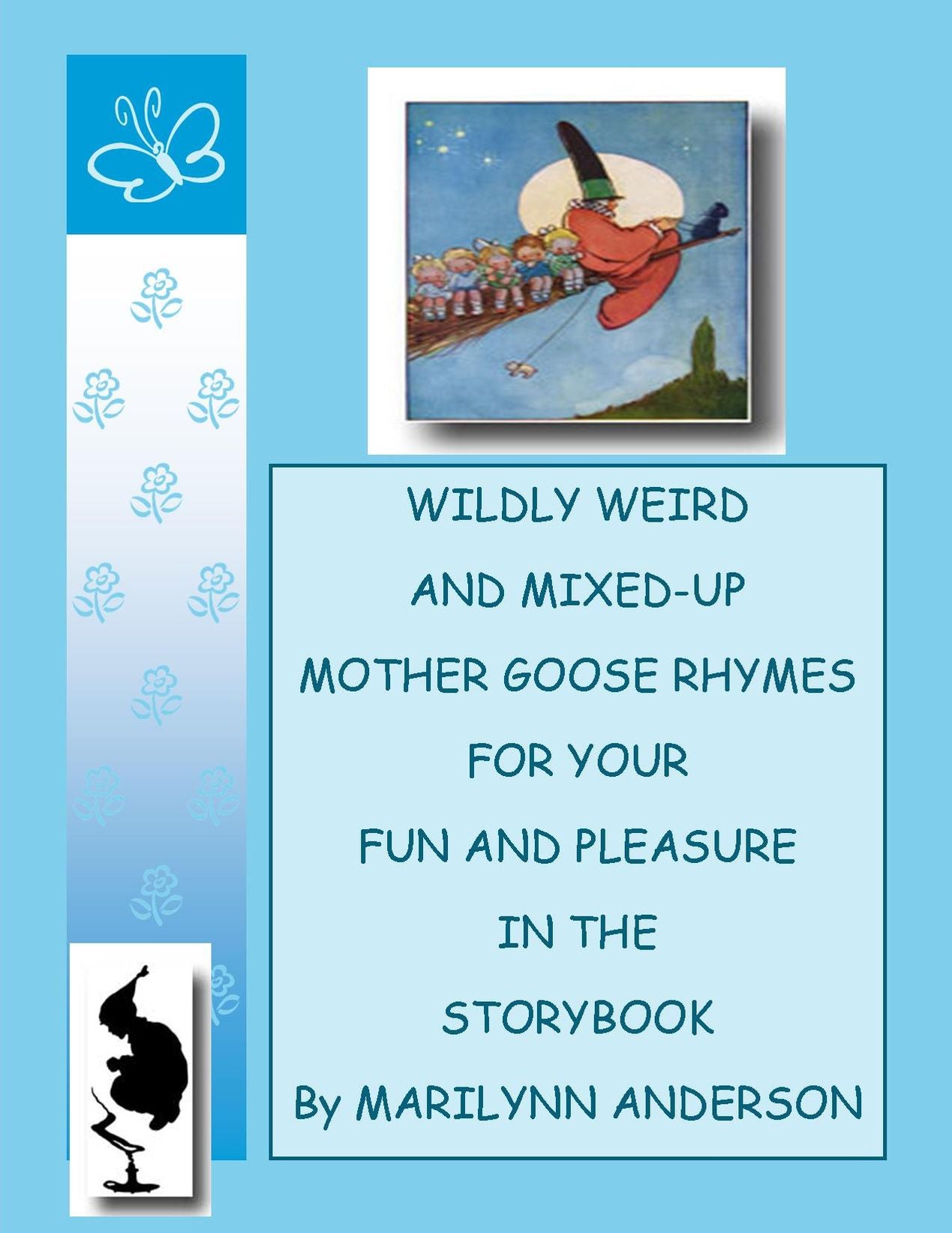 WILDLY WEIRD and MIXED-UP MOTHER GOOSE RHYMES For Your FUN AND PLEASURE In The STORYBOOK