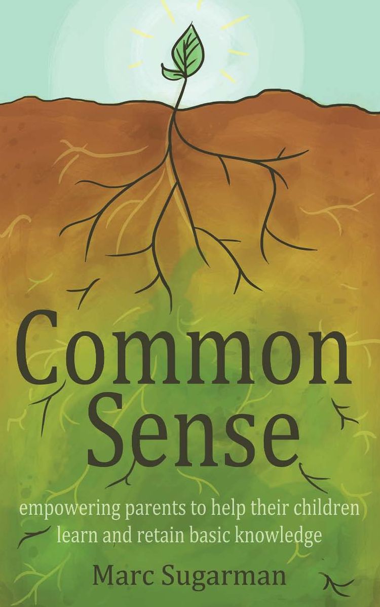 Common Sense: Empowering Parents to Help Their Children Learn and Retain Basic Knowledge