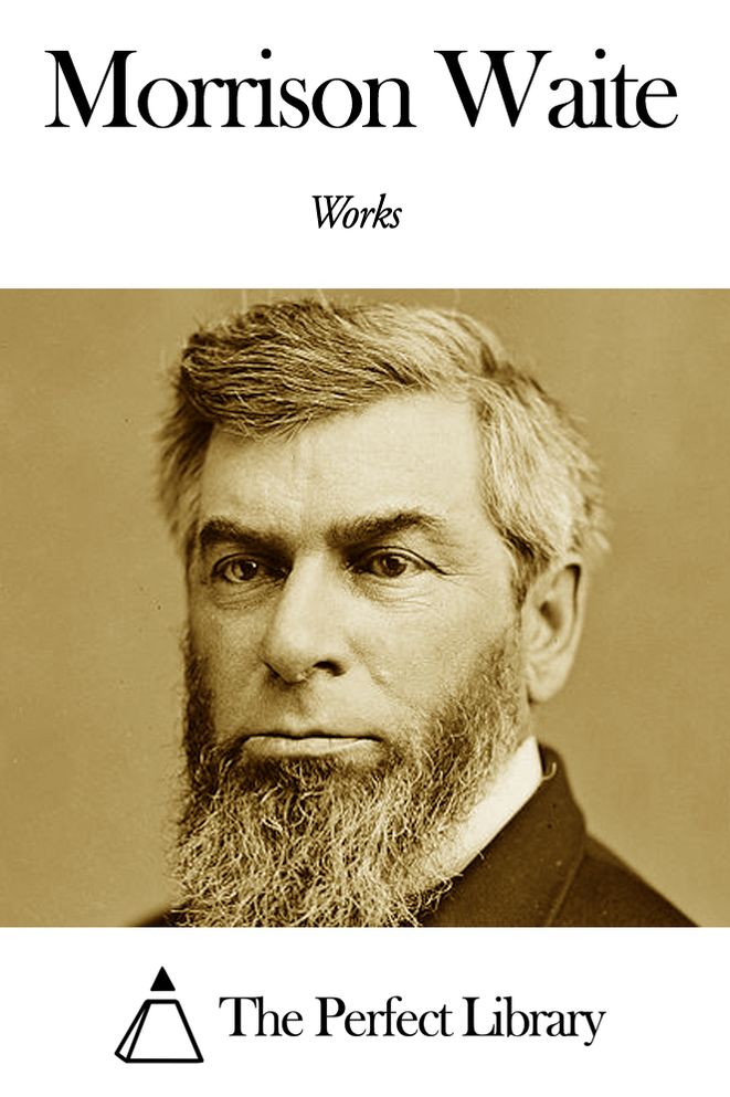 Works of Morrison Waite