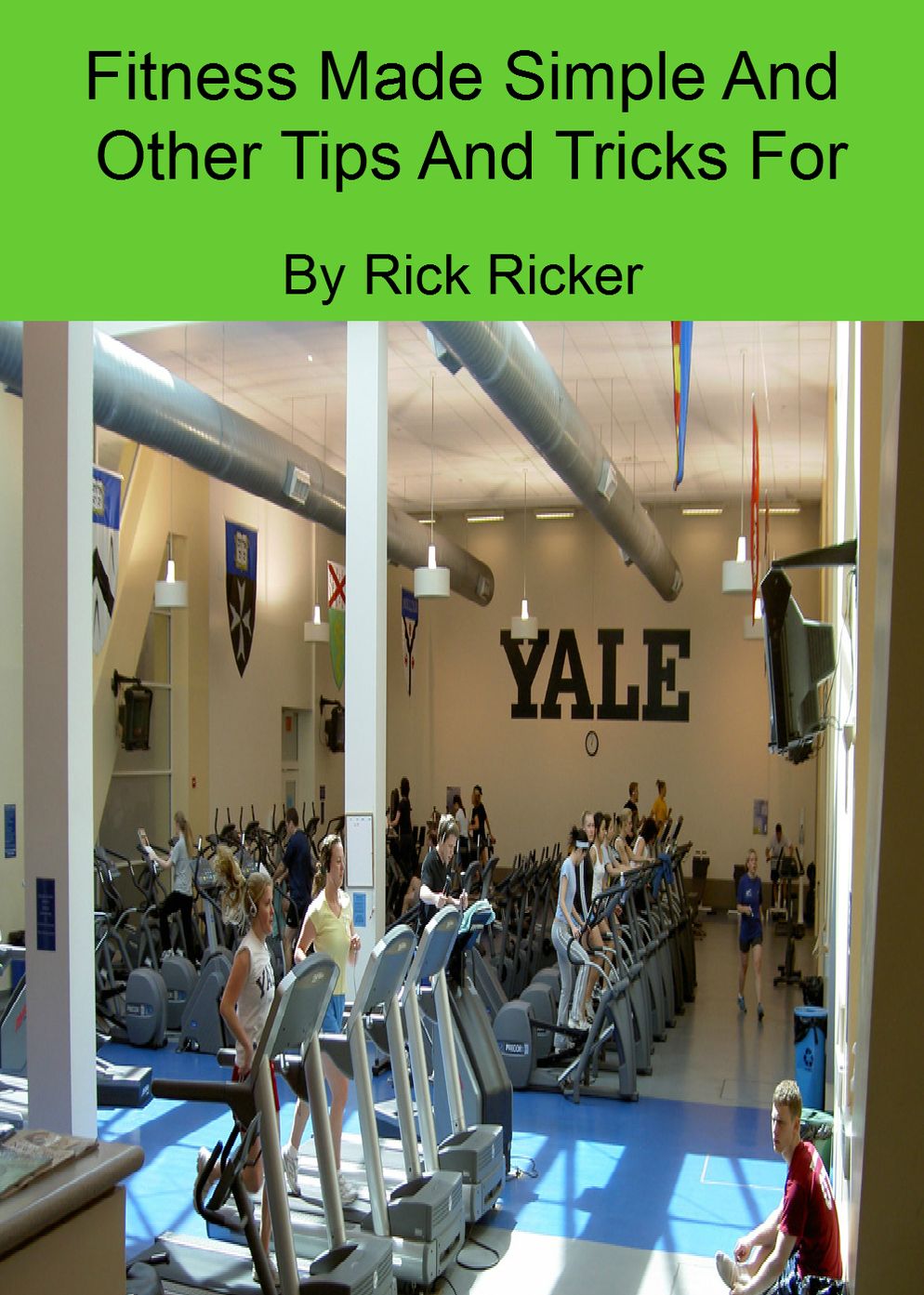 Fitness Made Simple And Other Tips And Tricks For You