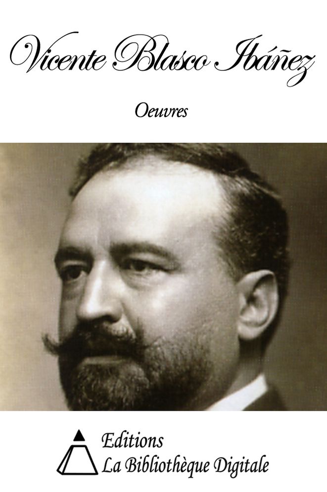 Oeuvres de Vicente Blasco Ib&aacute;&ntilde;ez