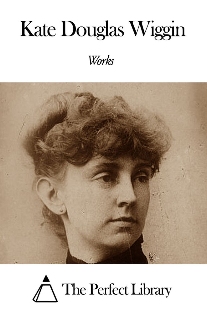 Works of Kate Douglas Wiggin