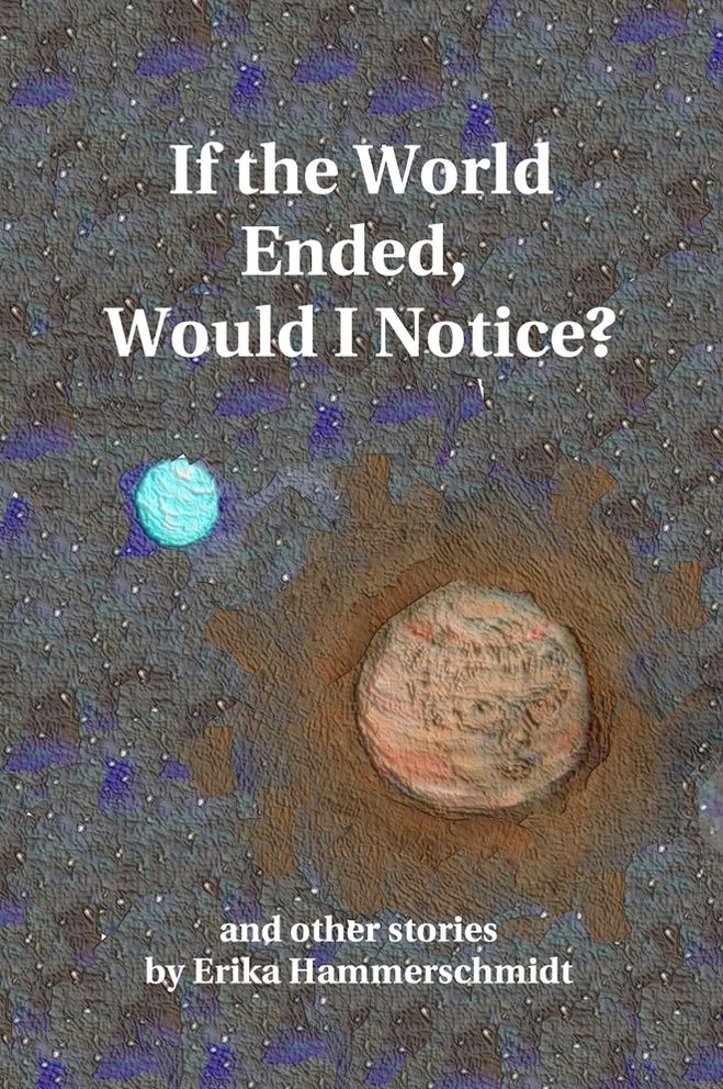 If the World Ended, Would I Notice?
