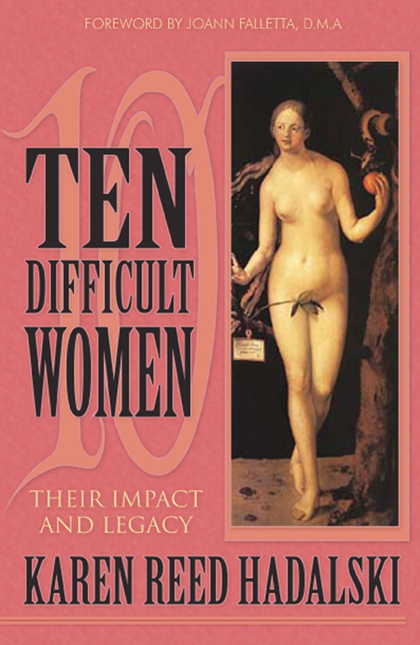 Ten Difficult Women: Their Impact and Legacy