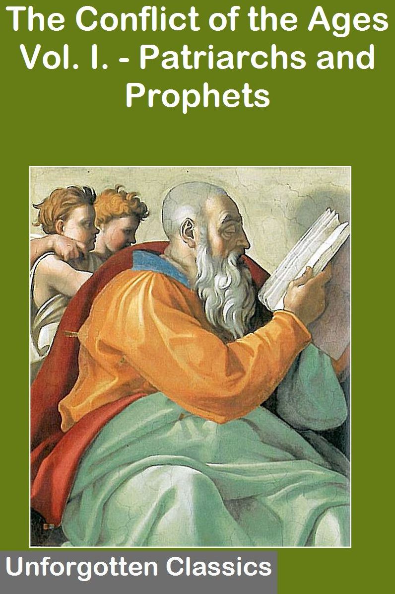 The Conflict of the Ages Story, Vol. I. - Patriarchs and Prophets
