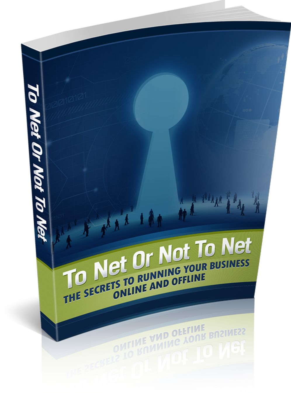 To Net Or Not To Net: The Secrets To Running Your Business Online And Offline