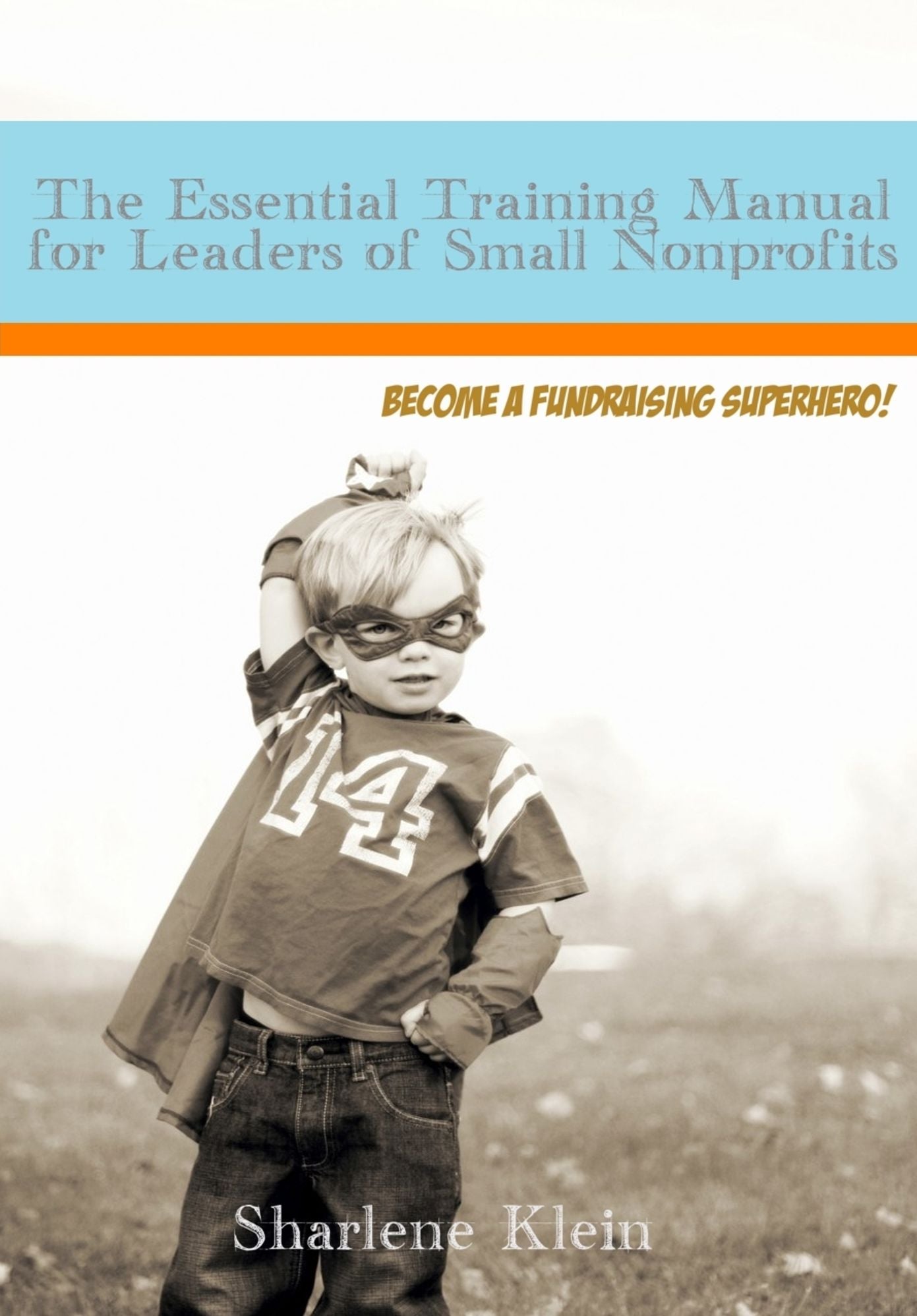 The Essential Training Manual For Leaders Of Small Nonprofits 1367348996