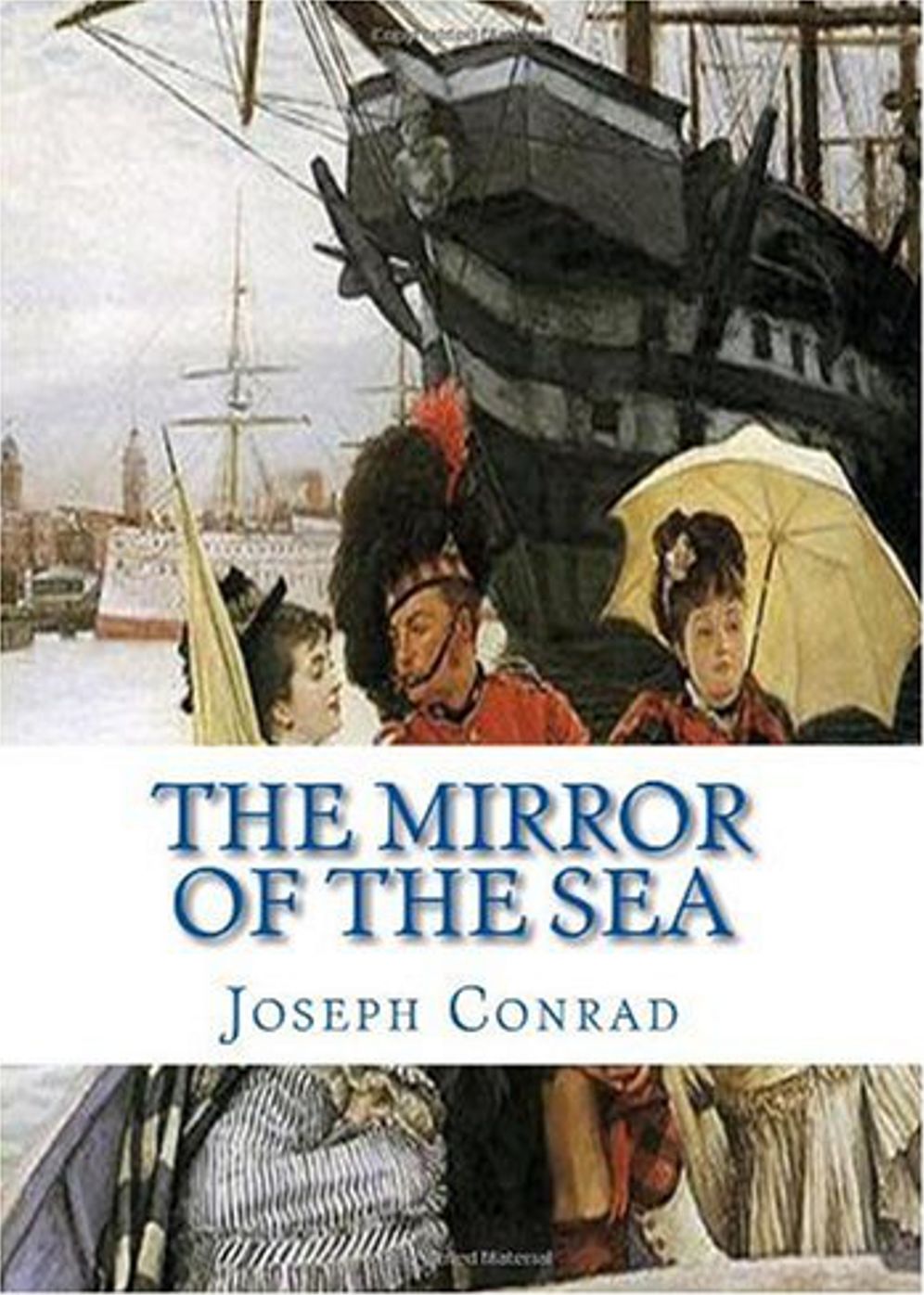 The Mirror Of The Sea: A Nautical, Biography Classic By Joseph Conrad! AAA+++