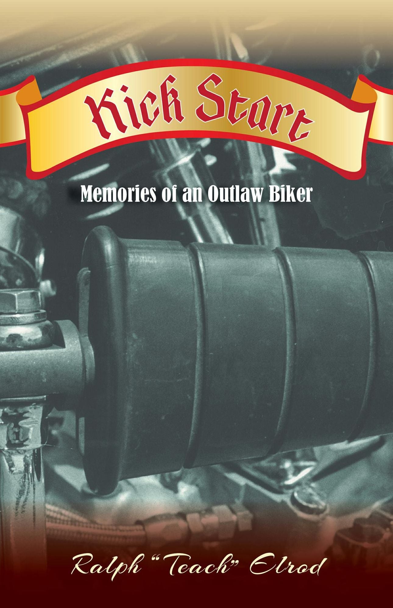 Kick Start Memories of an Outlaw Biker