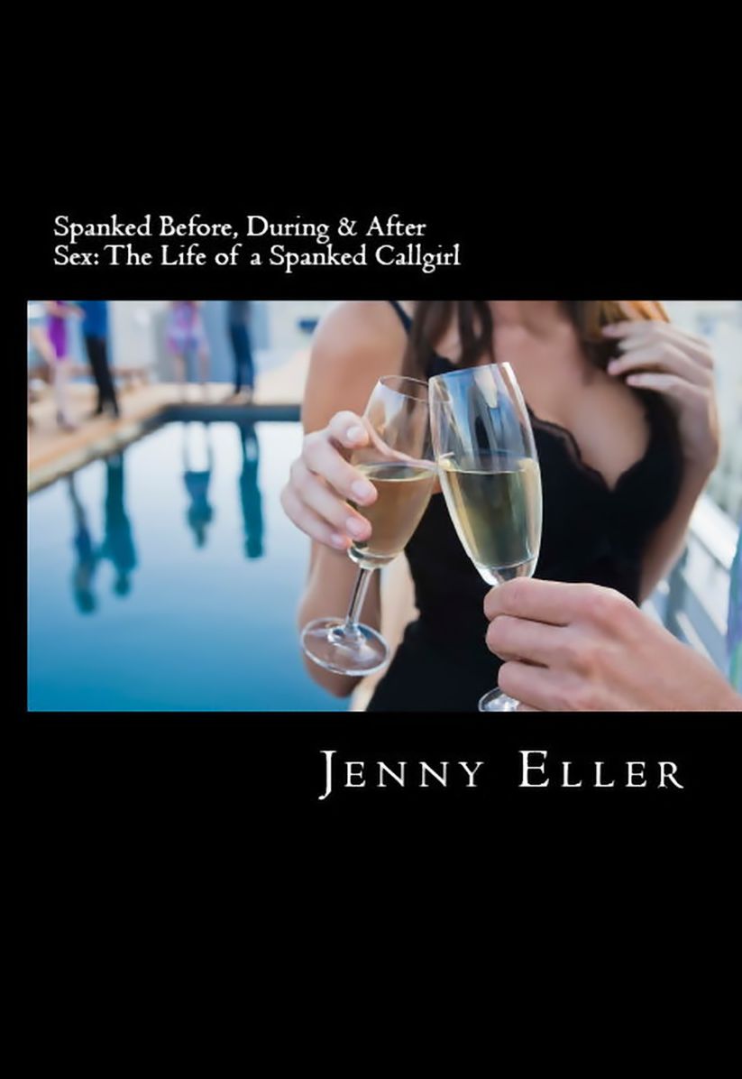 Spanked Before, During & After Sex: The Life of a Spanked Callgirl