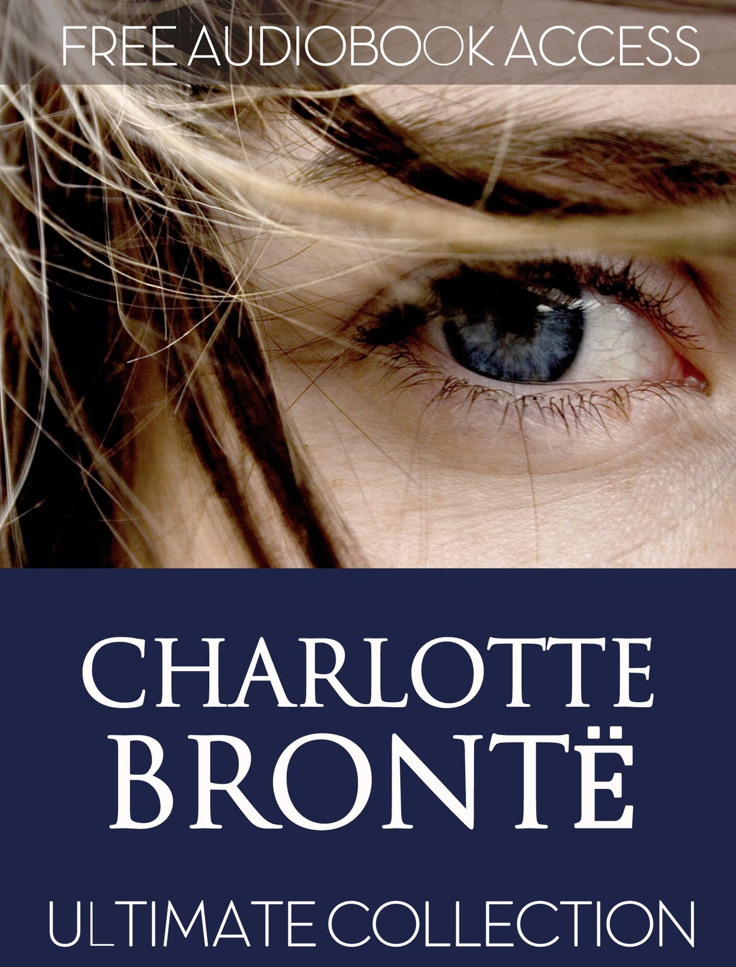 Charlotte Bronte: Ultimate Collection (with Free Audiobook Access)