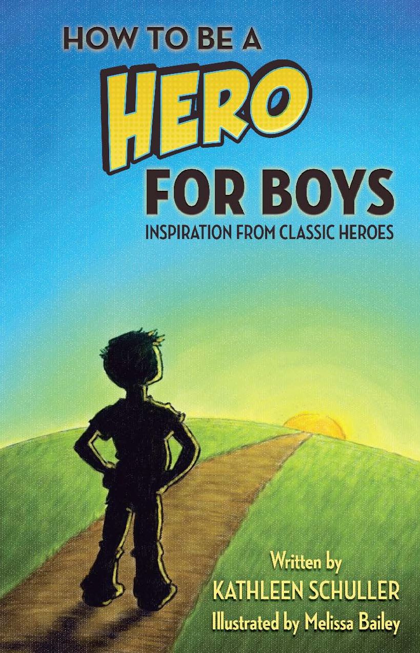 How to Be a Hero - For Boys: Inspiration from Classic Heroes