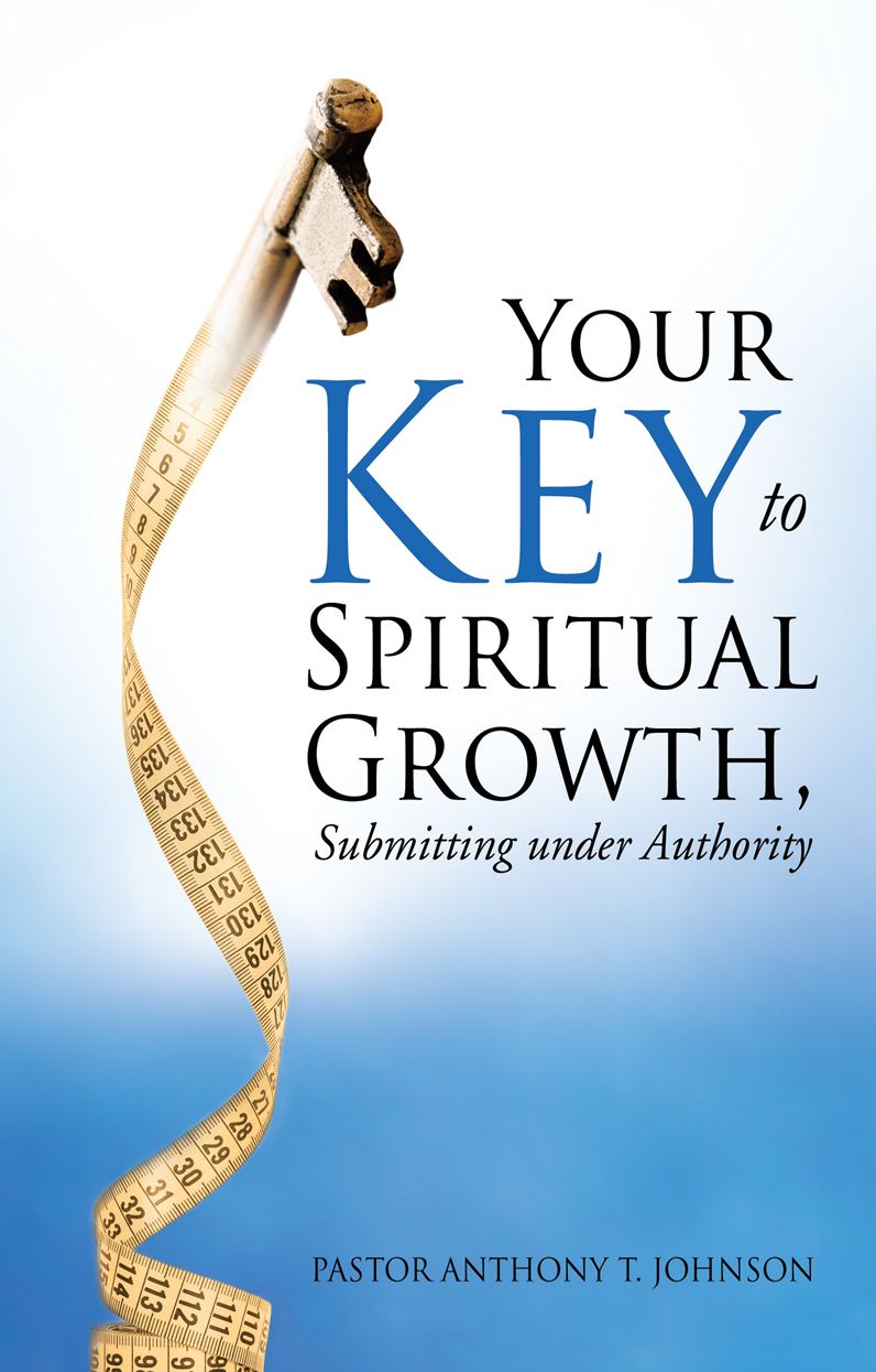 Your Key to Spiritual Growth,Submitting under Authority