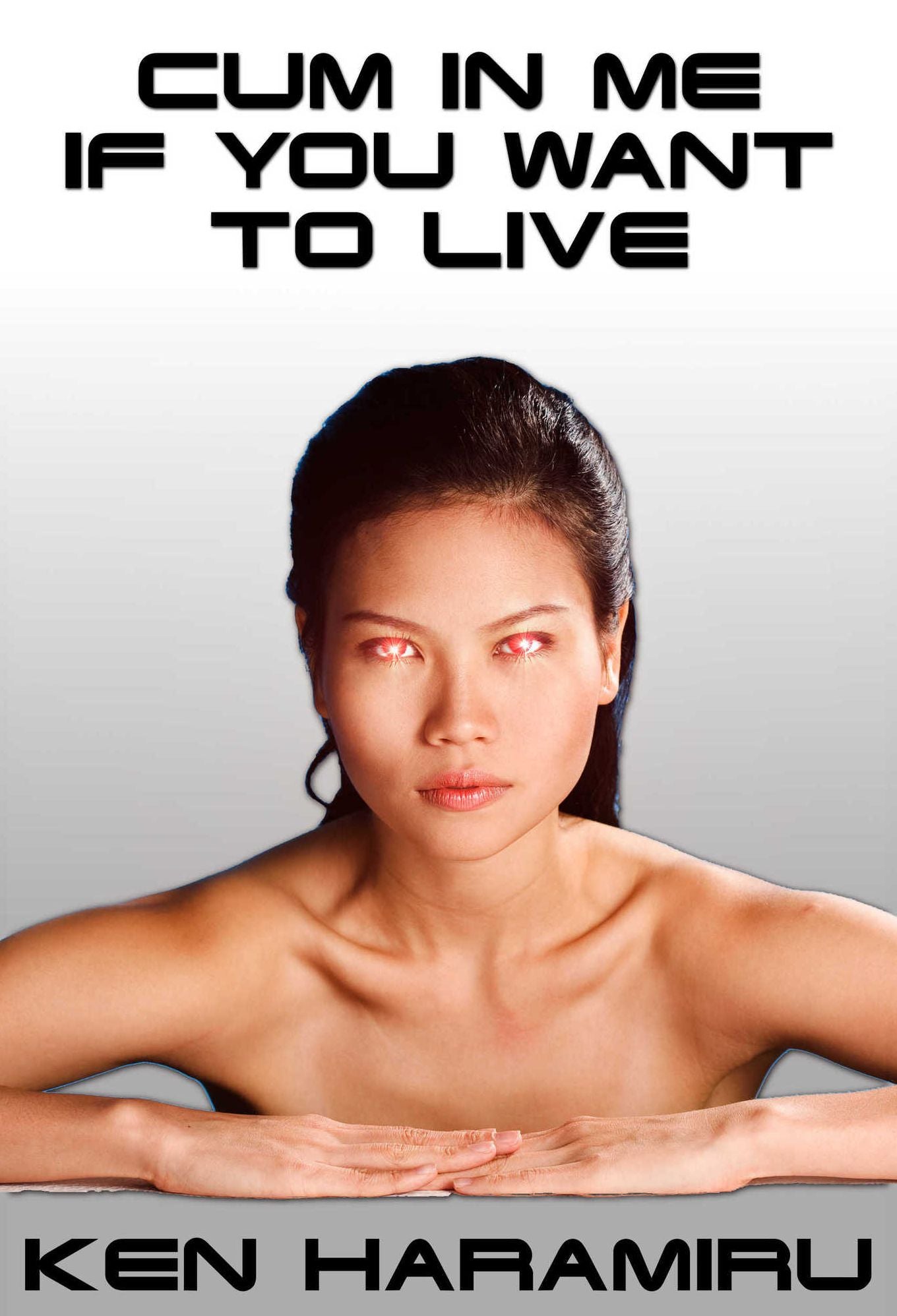 Cum In Me If You Want To Live