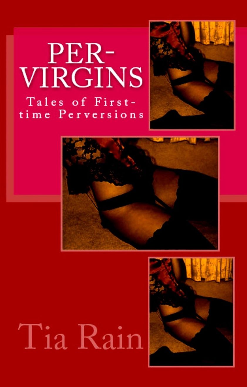 Per-Virgins: Tales of First-Time Perversion