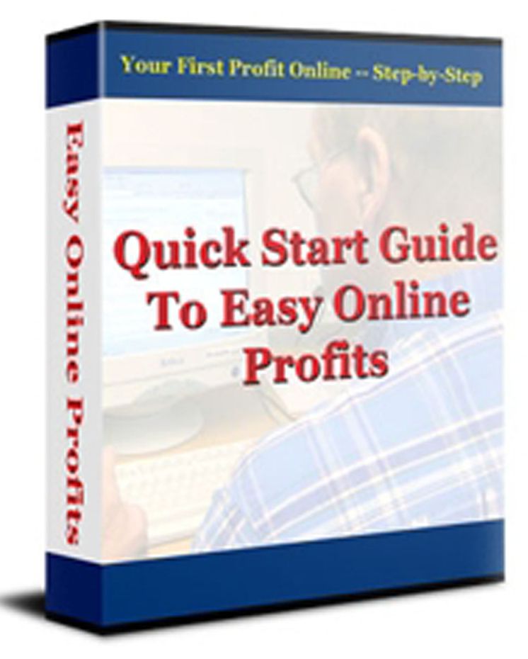 Quick Start Guide To Easy Online Profits